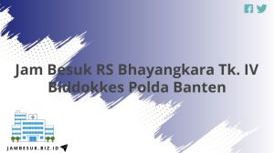 Jam Besuk RS Bhayangkara Tk. IV Biddokkes Polda Banten