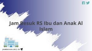 Jam Besuk RS Ibu dan Anak Al Islam