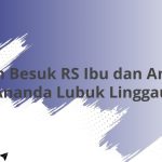 Jam Besuk RS Ibu dan Anak Ananda Lubuk Linggau