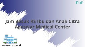 Jam Besuk RS Ibu dan Anak Citra Aguswar Medical Center