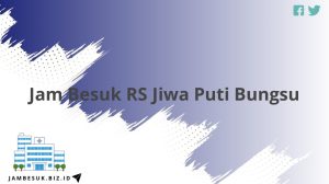Jam Besuk RS Jiwa Puti Bungsu