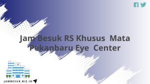 Jam Besuk RS Khusus Mata Pekanbaru Eye Center