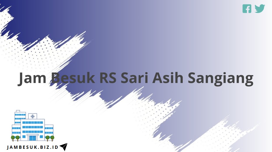 Jam Besuk RS Sari Asih Sangiang
