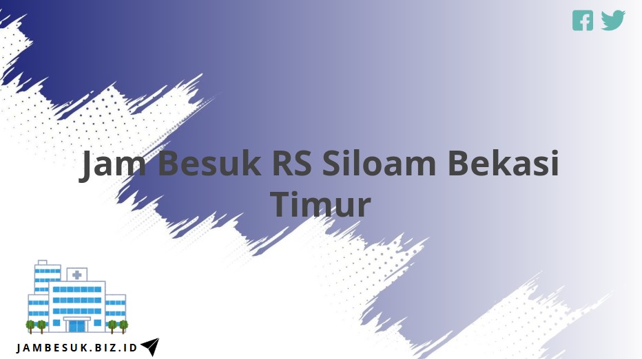 Jam Besuk RS Siloam Bekasi Timur
