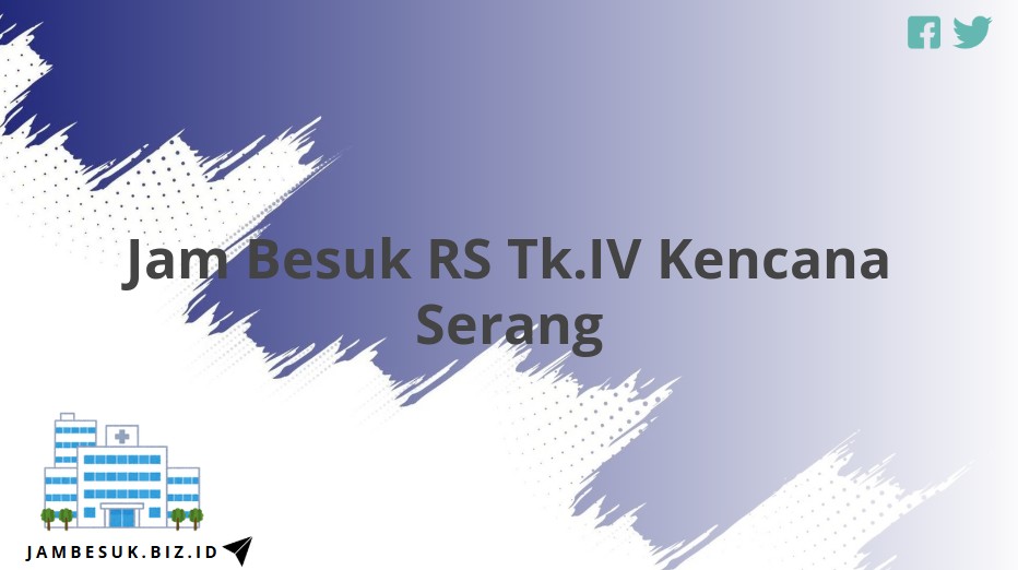 Jam Besuk RS Tk.IV Kencana Serang