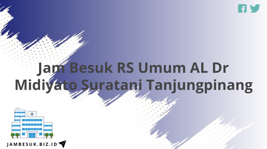 Jam Besuk RS Umum AL Dr Midiyato Suratani Tanjungpinang