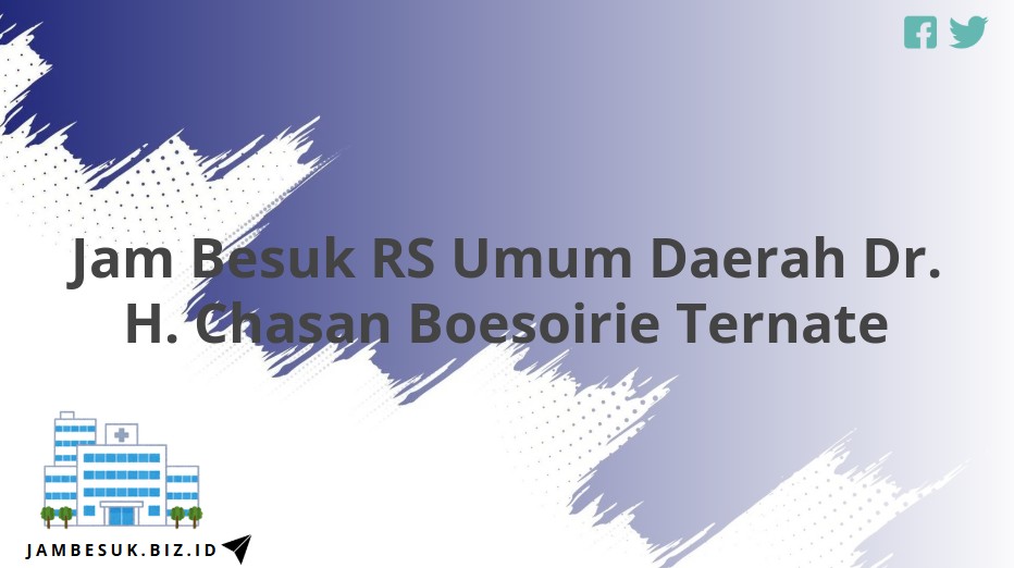 Jam Besuk RS Umum Daerah Dr. H. Chasan Boesoirie Ternate