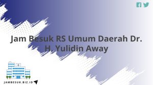 Jam Besuk RS Umum Daerah Dr. H. Yulidin Away