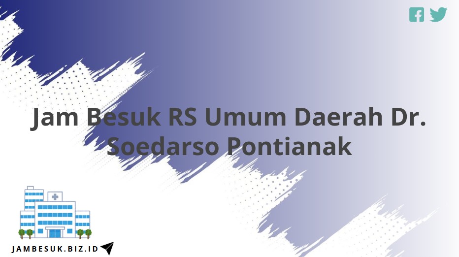 Jam Besuk RS Umum Daerah Dr. Soedarso Pontianak