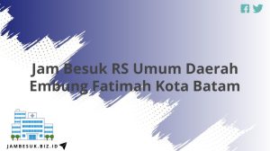 Jam Besuk RS Umum Daerah Embung Fatimah Kota Batam