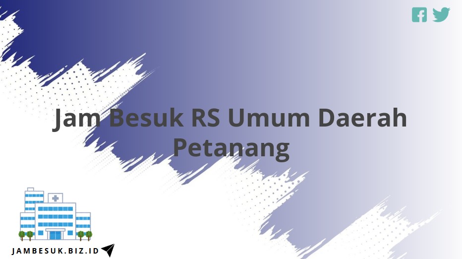Jam Besuk RS Umum Daerah Petanang