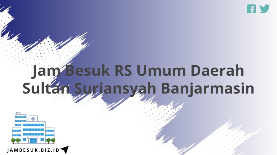 Jam Besuk RS Umum Daerah Sultan Suriansyah Banjarmasin