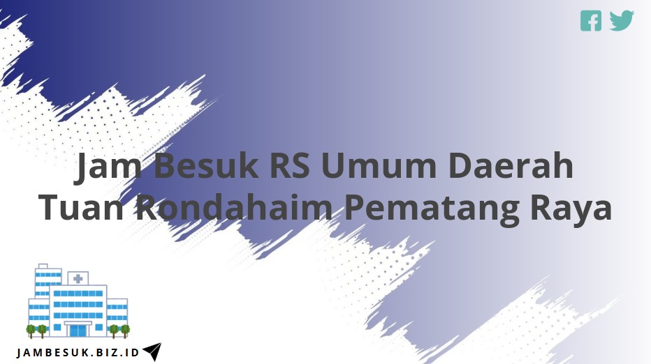Jam Besuk RS Umum Daerah Tuan Rondahaim Pematang Raya