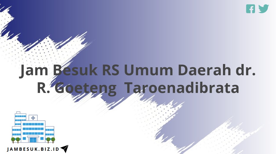 Jam Besuk RS Umum Daerah dr. R. Goeteng Taroenadibrata