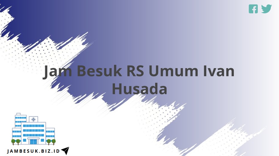 Jam Besuk RS Umum Ivan Husada