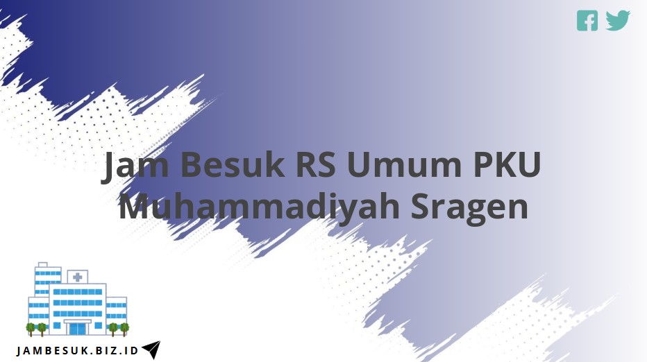 Jam Besuk RS Umum PKU Muhammadiyah Sragen