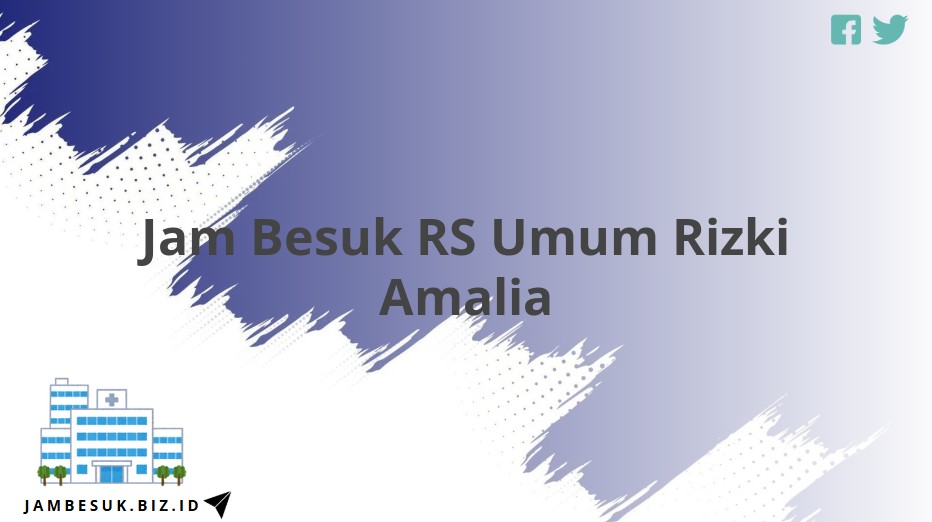 Jam Besuk RS Umum Rizki Amalia