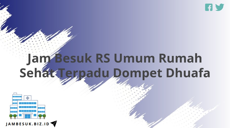 Jam Besuk RS Umum Rumah Sehat Terpadu Dompet Dhuafa