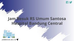 Jam Besuk RS Umum Santosa Hospital Bandung Central