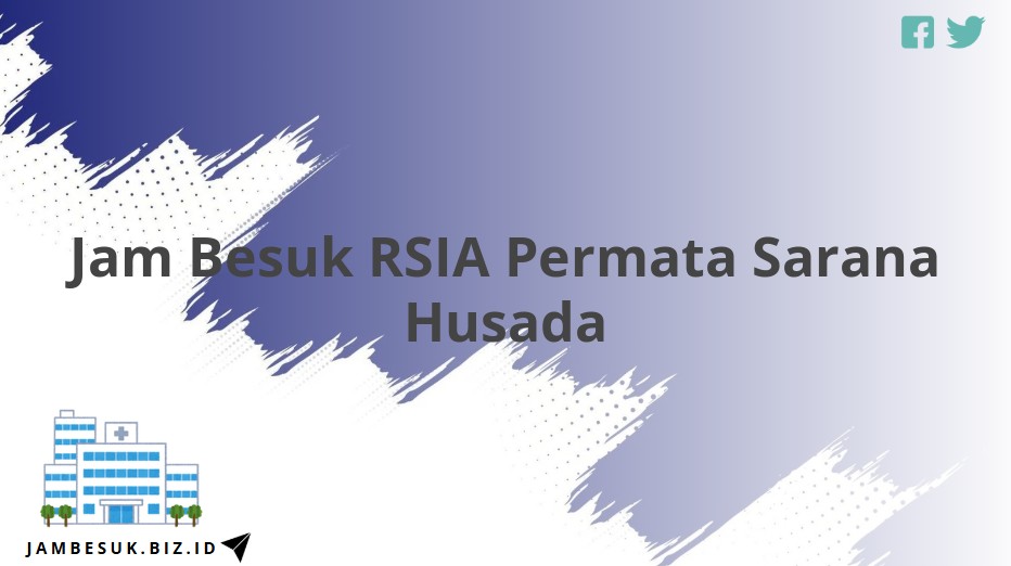 Jam Besuk RSIA Permata Sarana Husada